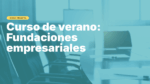 curso_verano_fundaciones_empresariales